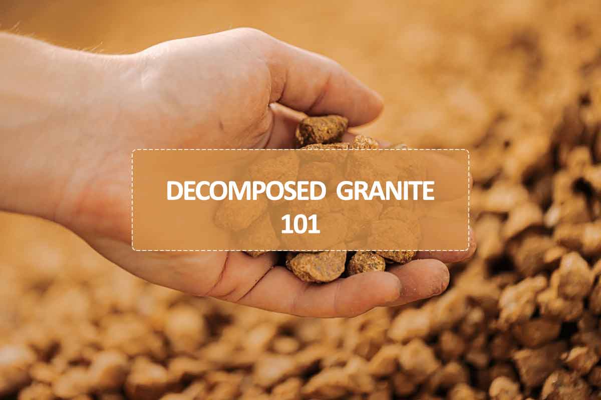 Decomposed Granite 101 (Enhance your Outdoor oasis)